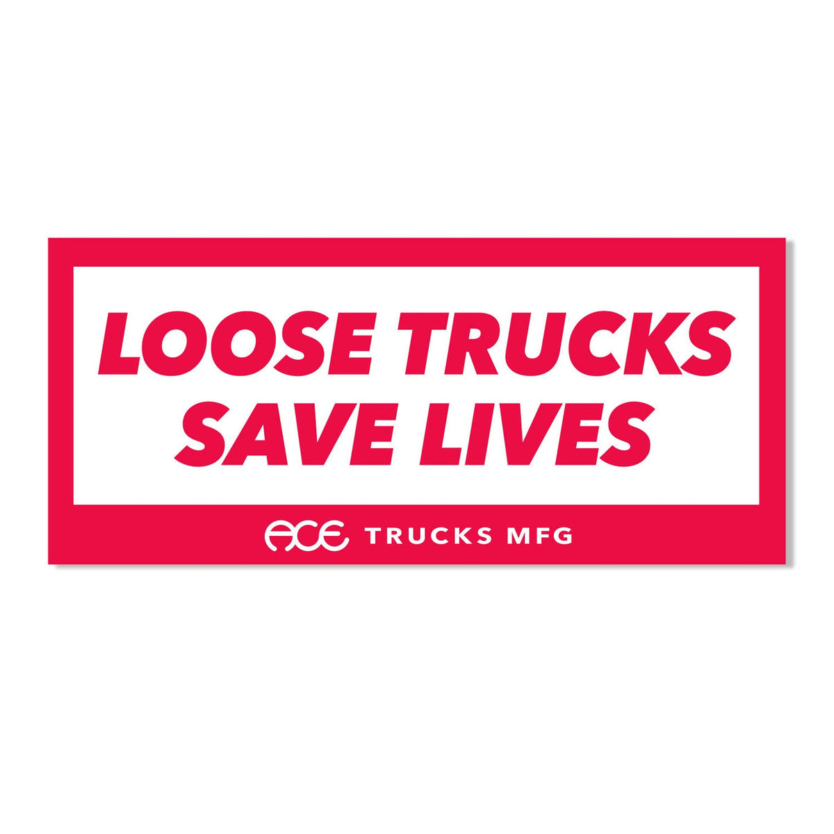 Ace Skateboard Trucks Loose Trucks Save Lives Decal 5in